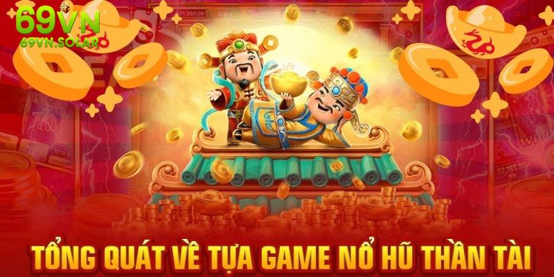 Giới thiệu nhanh về siêu phẩm nổ hũ thần tài tại nền tảng