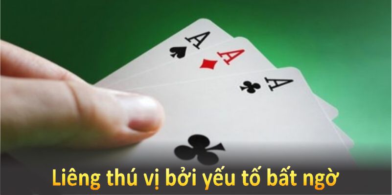 Cách chơi liêng thú vị bởi yếu tố bất ngờ